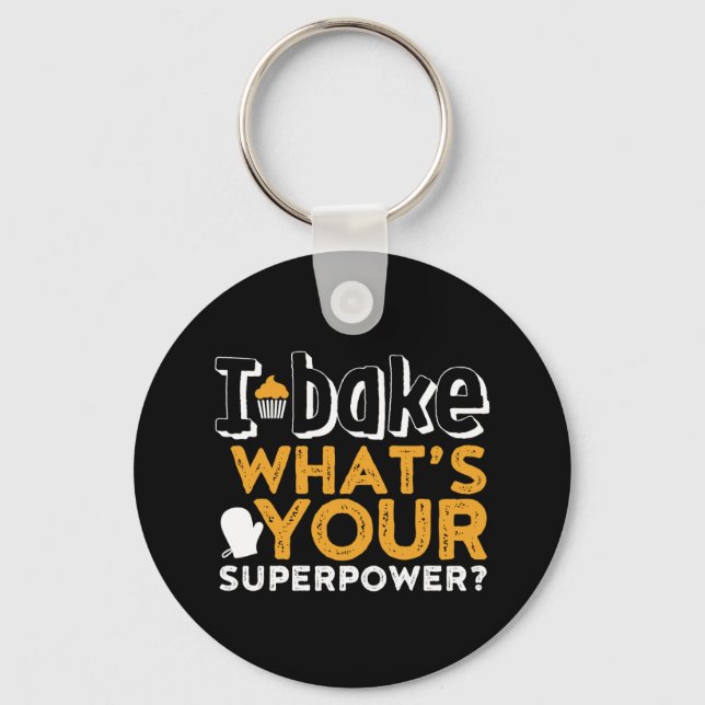 Funny Baker Quote I Bake What's Your Superpower Key Ring (Front)