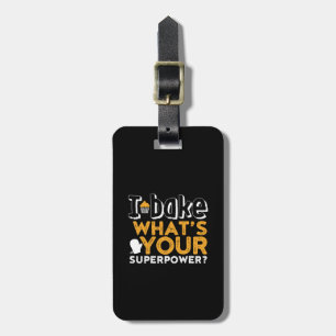 Funny Baker Quote I Bake What's Your Superpower Luggage Tag