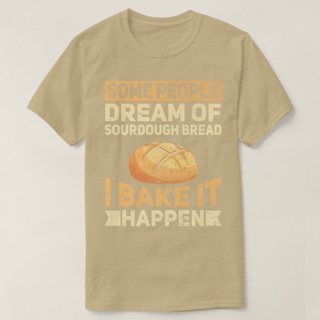 Funny Baking Bake Sourdough Bread Baker Bakeaholic T-Shirt (Design Front)