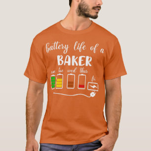 Funny Baking Battery Life of a Baker T-Shirt