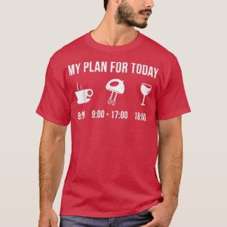 Funny Baking Cakes Muffins Brownies Hobby My Plan  T-Shirt