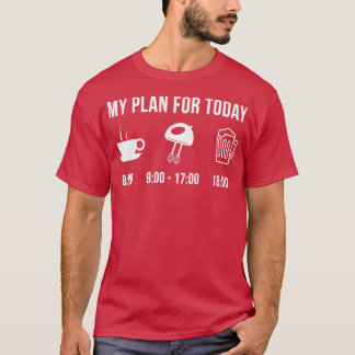 Funny Baking Cakes Muffins Brownies Hobby My Plan  T-Shirt