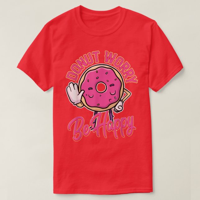 Funny Baking Doughnut Quote Worry Be Happy Pink Do T-Shirt (Design Front)