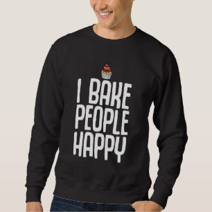 Funny Baking For Cookie Cake Bakers Pastry Chef Me Sweatshirt