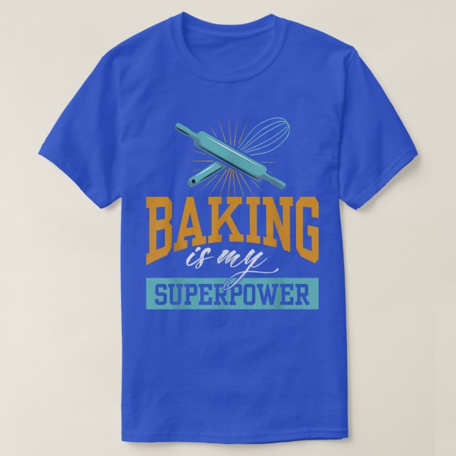 Funny Baking Is My Superpower Baker Chef Gift 1657 T-Shirt (Design Front)