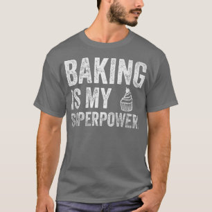 Funny Baking Is My Superpower T-Shirt