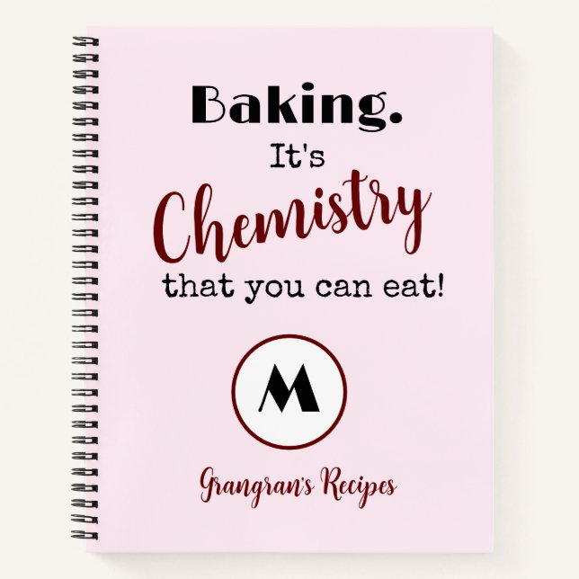 Funny Baking It's Chemistry Monogram Recipes Notebook (Front)