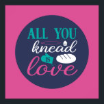Funny Baking Knead Love Typography Trendy Colour Poster<br><div class="desc">Colourful typography art with retro and vibrant colours. Funny puns and quotes about food,  cooking,  baking and dining. Perfect decoration for your kitchen,  diner,  café,  bakery shop or restaurant. Background colour (the circle and the square) is customisable via the Design Tool.</div>