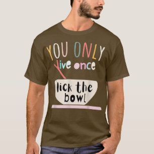 Funny Baking lovers quote, Cool Food Baking lover T-Shirt