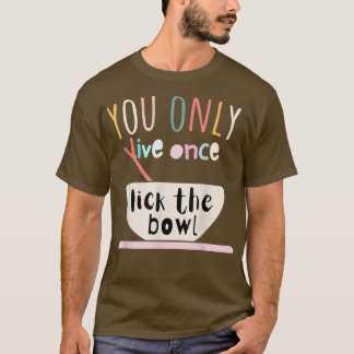 Funny Baking lovers quote, Cool Food Baking lover  T-Shirt