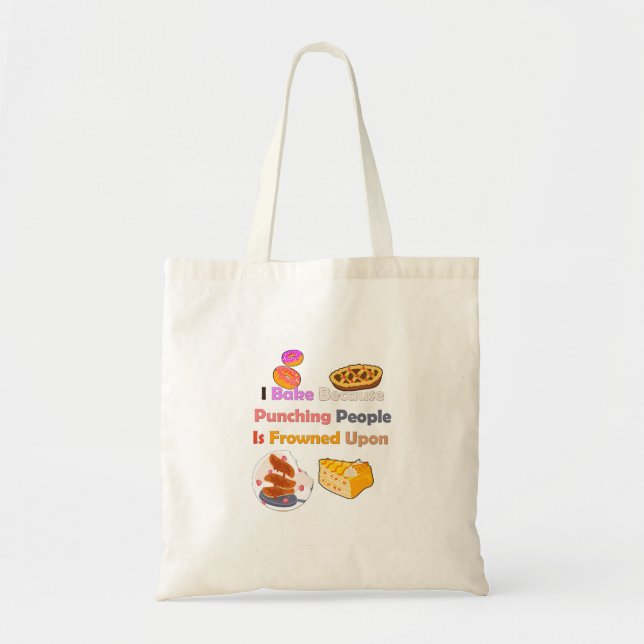 Funny Baking Shirt: I Bake Because Punching People Tote Bag (Front)