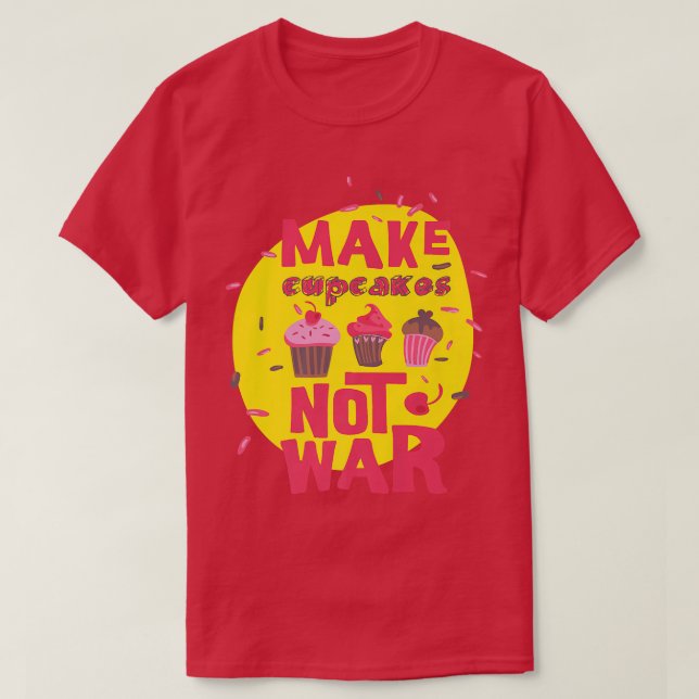 Funny Baking T Shirt Make Cupcakes Humour Tee (Design Front)
