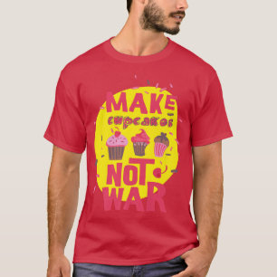 Funny Baking T Shirt Make Cupcakes Humour Tee