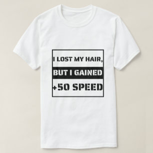 Funny Bald Gamer Quote Lost Hair Speed Art T-Shirt