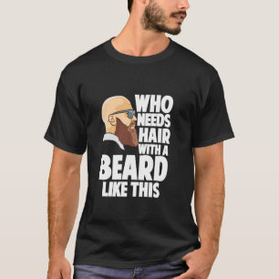 Funny Bald Guy Bald Men Beard Lovers Joke Bald And T-Shirt