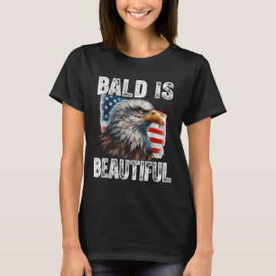 Funny Bald Is Beautiful Eagle 4th Of July Usa Patr T-Shirt