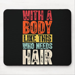 Funny Bald Man Gift Confident Body Sitivity Gym Hu Mouse Mat