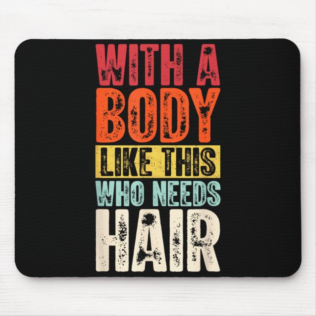 Funny Bald Man Gift Confident Body Sitivity Gym Hu Mouse Mat (Front)