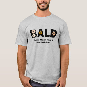 Funny Bald No Bad Hair Day T-Shirt