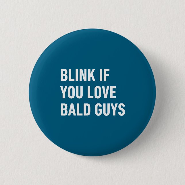 Funny Balding Quote Blink If You Love Bald Guys  6 Cm Round Badge (Front)