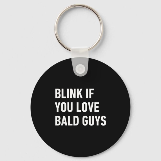 Funny Balding Quote Blink If You Love Bald Guys  Key Ring (Front)