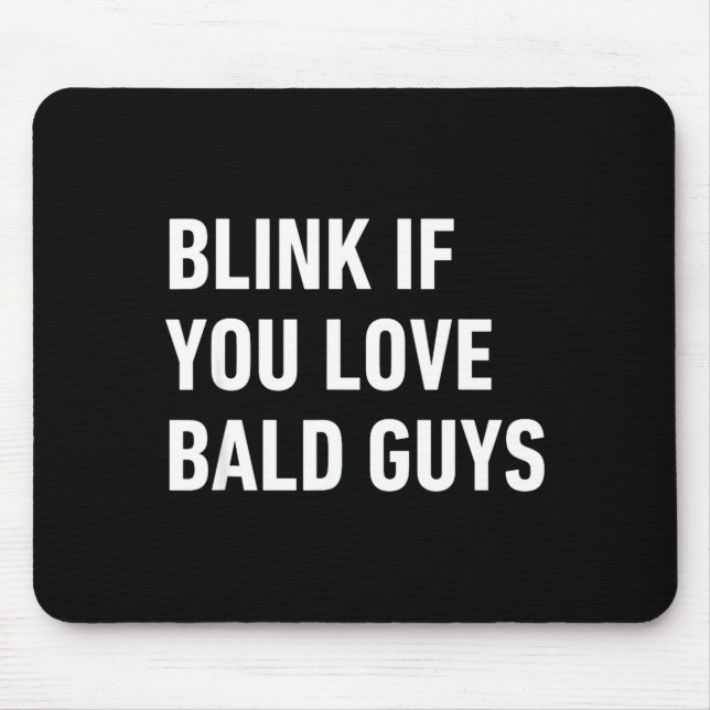 Funny Balding Quote Blink If You Love Bald Guys  Mouse Mat (Front)
