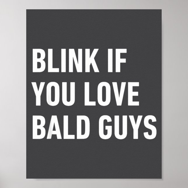 Funny Balding Quote Blink If You Love Bald Guys  Poster (Front)