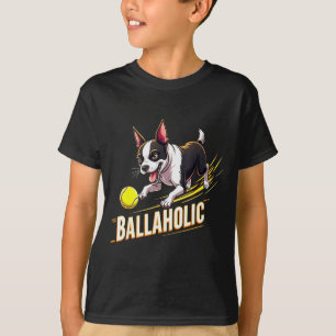 Funny Ballaholic Boston Terrier Dog Chasing Bostie T-Shirt