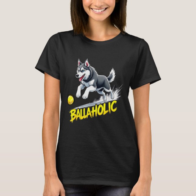 Funny Ballaholic Siberian Husky Dog Chasing Ball  T-Shirt (Front)