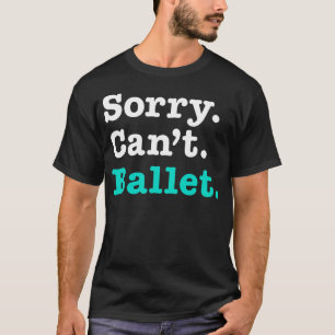 Funny Ballerina Excuse For Best Ballet Teacher T-Shirt