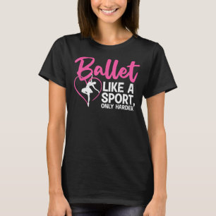 Funny Ballet For Women Girls Ballerina Dance Recit T-Shirt