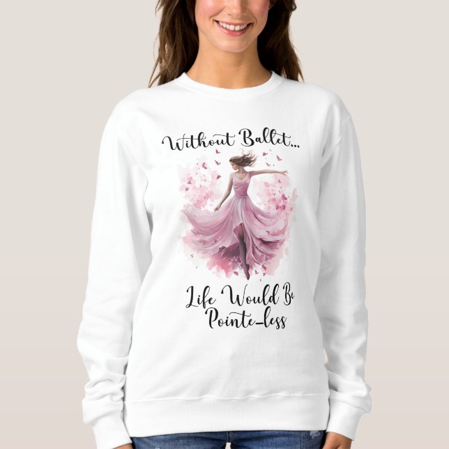 Funny Ballet Sweatshirt (Front)