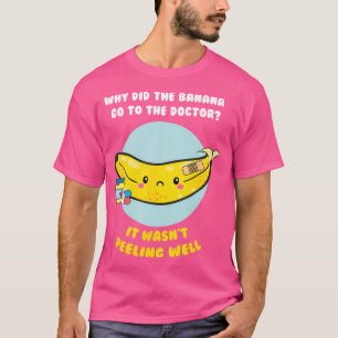 Funny Banana Doctor Joke Cute Fruit Pun T Shirt