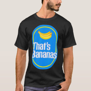 Funny bananas  THATS BANANAS  Halloween costume  T-Shirt
