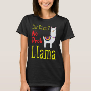 Funny Bar Exam Passing The Passed No Prob Llama La T-Shirt