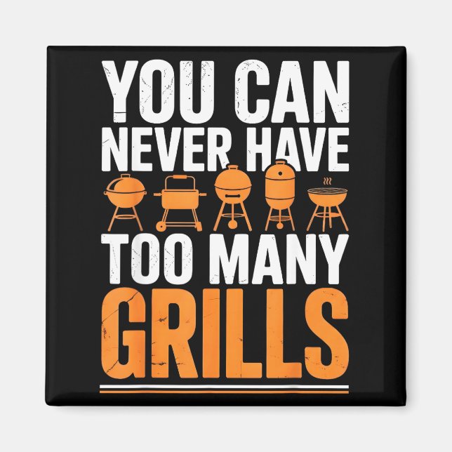 Funny Barbecue Grilling You Can Never Have Too Man Magnet (Front)
