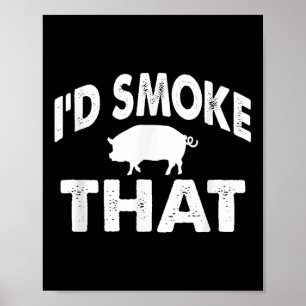 Funny Barbecue Tee Id Smoke That Pig Bbq Novelty Poster