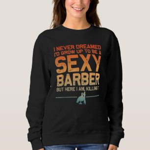 Funny Barber Art For Men Dad Barbershop Hairdresse Sweatshirt