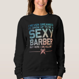 Funny Barber Men Dad Barbershop Hairdresser Hairst Sweatshirt