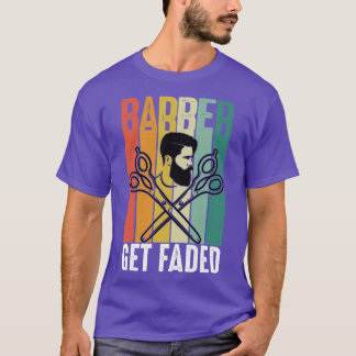 Funny Barber Quote Barber Get Faded T-Shirt