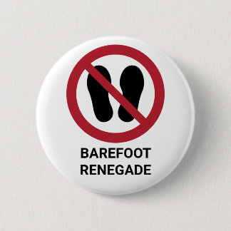 Funny Barefoot Renegade No Shoes Allowed Sign 6 Cm Round Badge