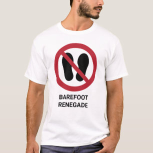 Funny Barefoot Renegade No Shoes Allowed Sign T-Shirt