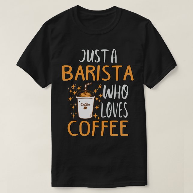 Funny Barista Coffee Lover T-Shirt (Design Front)