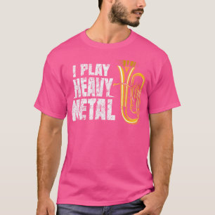 Funny Baritone Euphonium I Play Heavy Metal T-Shirt