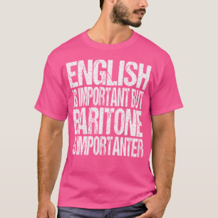 Funny Baritone Quote - Choir Orchestra Music Lover T-Shirt