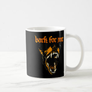 Funny Bark for Me Scary Dog Lovers for Men Women Coffee Mug