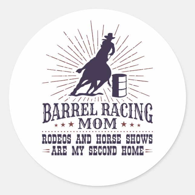 Funny Barrel Racing Mum Rodeos Second Home Classic Round Sticker (Front)