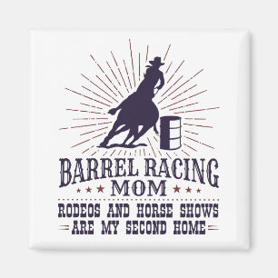 Funny Barrel Racing Mum Rodeos Second Home Magnet