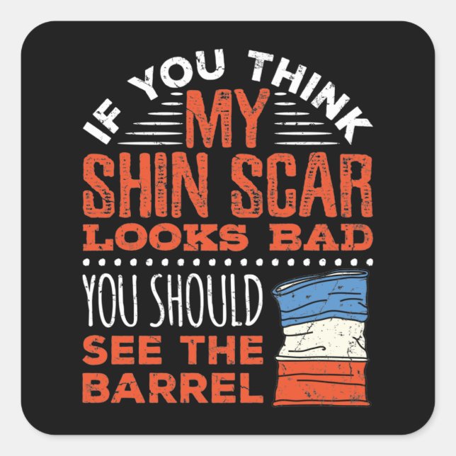 Funny Barrel Racing Racer Shin Scar Quote Square Sticker (Front)