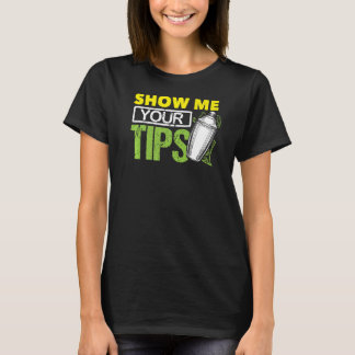 Funny Bartending Mixology Barkeeper Show Me Your T T-Shirt